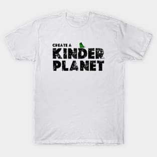 Create A Kinder Planet - T-Shirt
